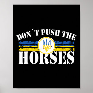Don´t Push The Horses - Funny Meme Quote For Sarca Poster