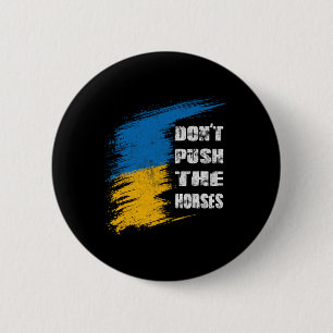 Don´t Push The Horses Ukraine Flag 6 Cm Round Badge