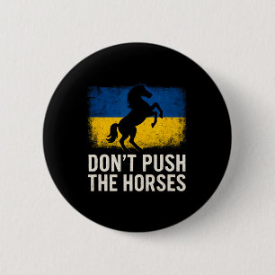 Don’t Push The Horses - Ukraine Flag Defiant Bold  6 Cm Round Badge