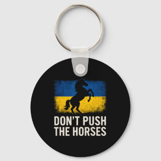 Don’t Push The Horses - Ukraine Flag Defiant Bold Key Ring