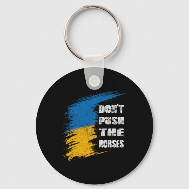 Don´t Push The Horses Ukraine Flag  Key Ring (Front)