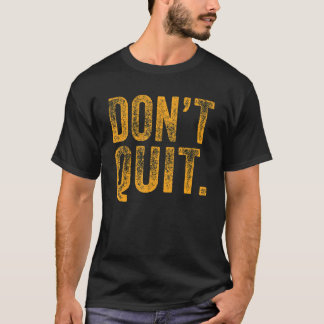 Don´t Quit Do I Motivation Fitness Outfit Gym 3 T-Shirt