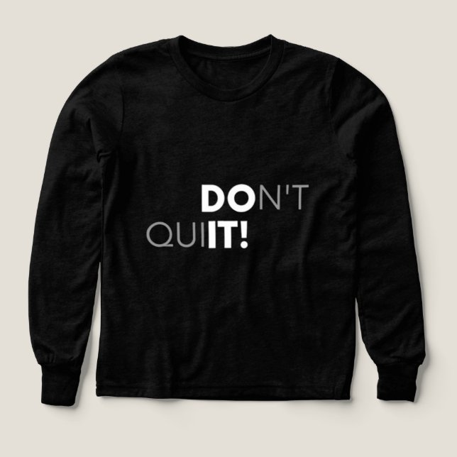 Don’t Quit Do It Motivational Quote Sweatshirt (Design Front)