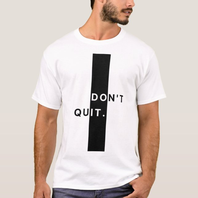 Don’t Quit Motivational T-Shirt (Front)