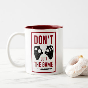 Don’t quit the game Two-Tone coffee mug