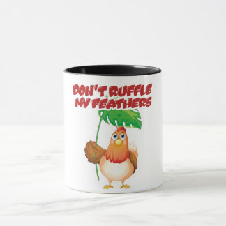Don’t Ruffle My Feathers Mug