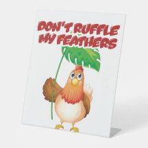 Don’t Ruffle My Feathers
