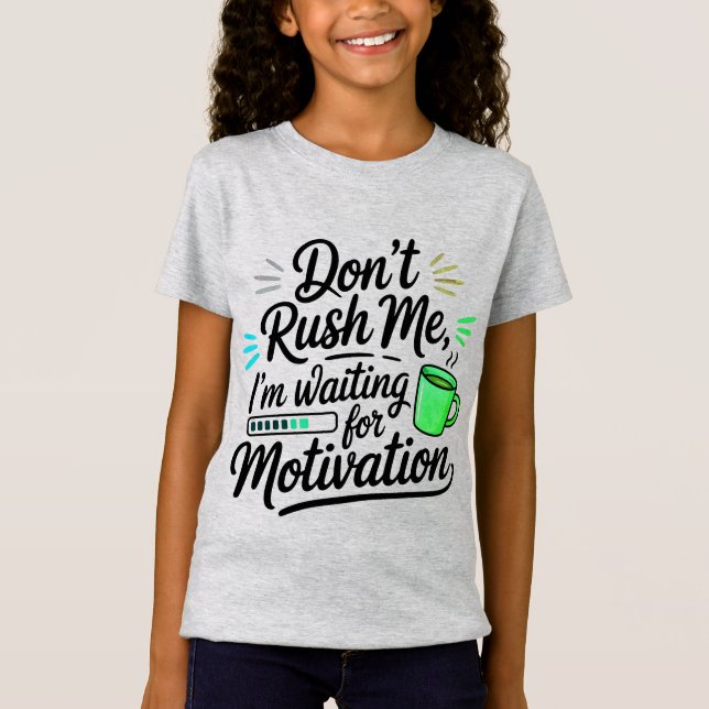 Don’t Rush Me Motivational T-Shirt (Front)
