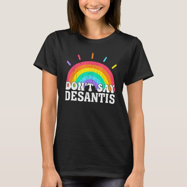 Don t Say DeSantis Florida Say Gay LGBTQ Pride Ant T-Shirt (Front)