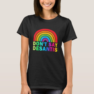 Don t Say DeSantis Florida Say Gay LGBTQ Pride Ant T-Shirt