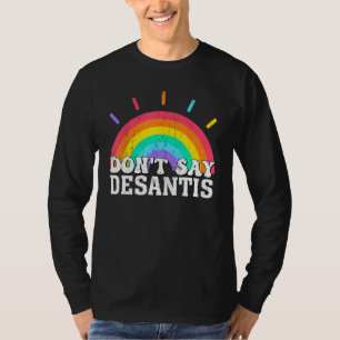Don t Say DeSantis Florida Say Gay LGBTQ Pride Ant T-Shirt