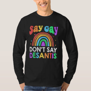 Don t Say Desantis Florida Say Gay LGBTQ Pride Ant T-Shirt