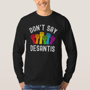 Don t Say DeSantis Florida Say Gay LGBTQ Pride Ant T-Shirt