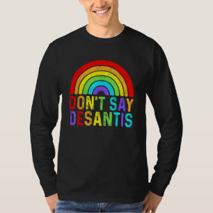 Don t Say DeSantis Rainbow Say Gay LGBTQ Pride Ant T-Shirt