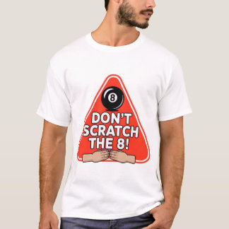 Don’t Scratch the 8! Funny Billiards Pool T-Shirt