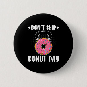 Don’t Skip Donut Day Funny Workout For Donut Lover 6 Cm Round Badge