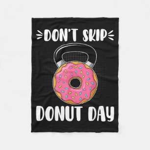 Don’t Skip Donut Day Funny Workout For Donut Lover Fleece Blanket