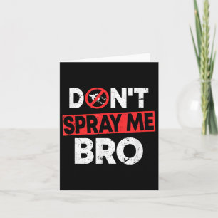 Don’t Spray Me Bro _ Funny Chemtrails Consracy Quo Card