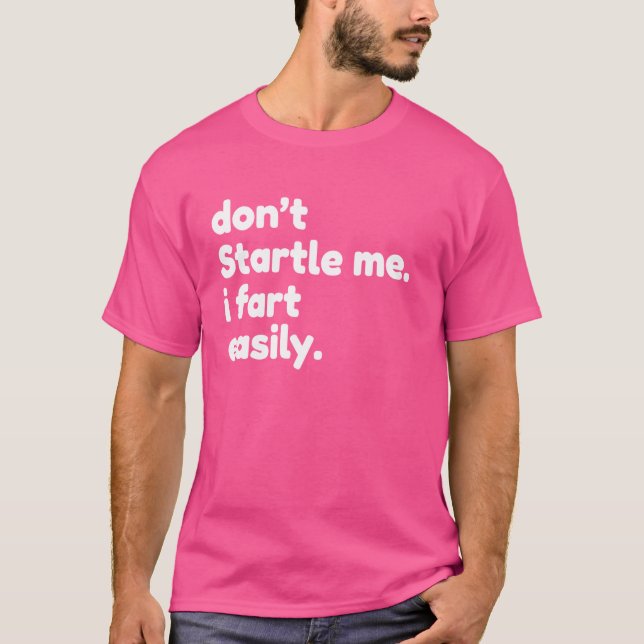 Don`t Startle Me I Fart Easily, T-Shirt (Front)