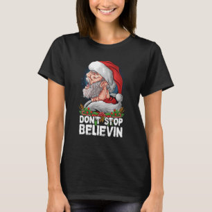 Don t Stop Believing Santa Claus Sunglasses T-Shirt