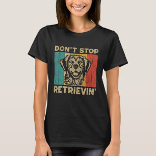 Don t Stop Retrievin  Retro Golden Retriever T-Shirt