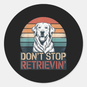 Don´t Stop Retrieving Golden Retriever Dog Retro V Classic Round Sticker