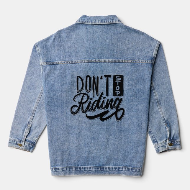 Don’t Stop Riding  Denim Jacket (Back)
