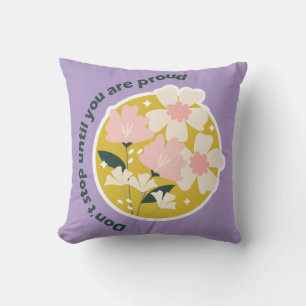 Don’t Stop Until You Are Proud Motivational Quote Cushion