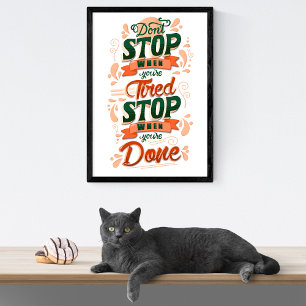 Don’t stop when you’re tired stop when you’re done poster