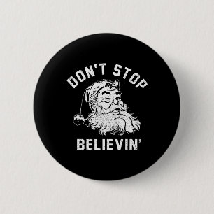 Don’t Stops Believing Fun Santa Xmas Vibe Christma 6 Cm Round Badge