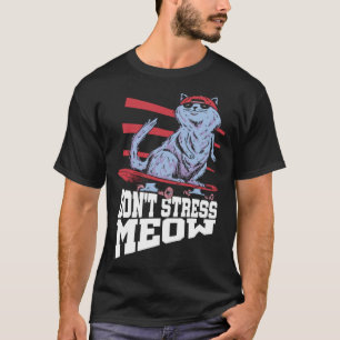 Don t Stress Meow Stress Awareness Month Skateboar T-Shirt