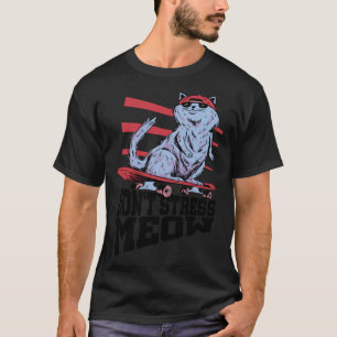 Don t Stress Meow Stress Awareness Month Skateboar T-Shirt
