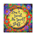 Don’t Sweat the Small Stuff Encouragement Fun