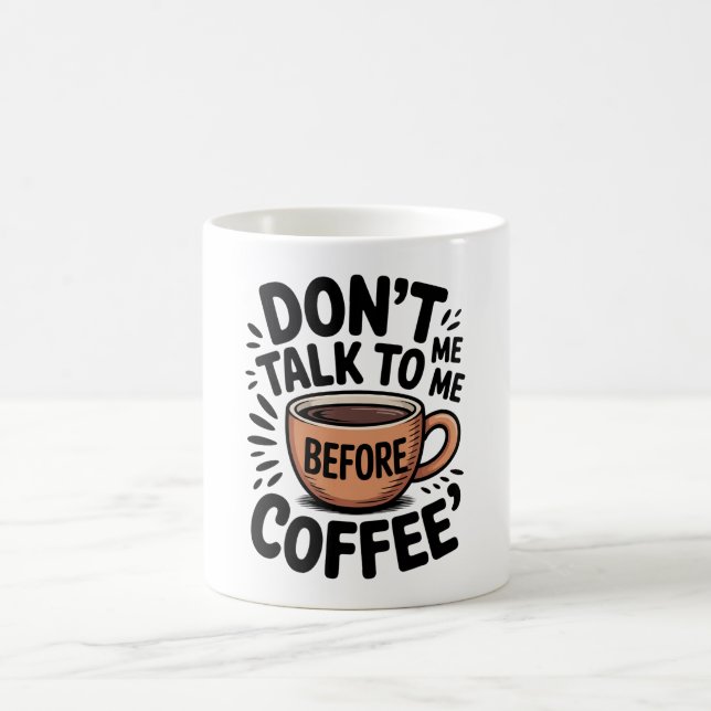 Don’t Talk To Me Before Coffee Funny Mug (Center)