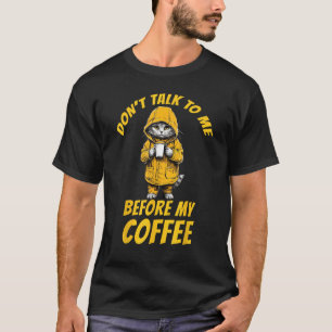 Don t Talk To Me Before My Coffee  Cat Coffee T-Shirt