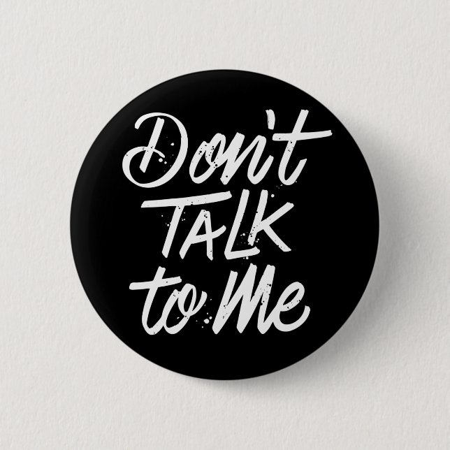 Don’t Talk To Me / Button Pin (Front)