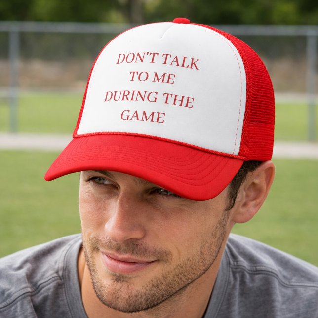 Don’t Talk To Me During The Game Funny Trucker Hat (Creator Uploaded)