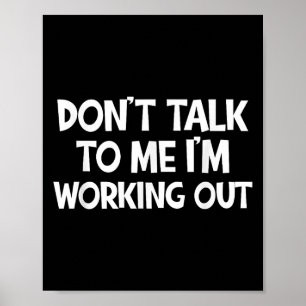 Don’t Talk To Me I’m Working Out Funny Gym Quote Poster