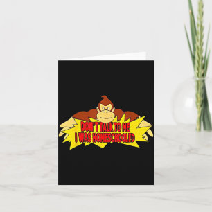 Don’t Talk To Me I Was Homeschooled  Card