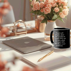 Don’t Tell People About Your Problems" – Bold Mug
