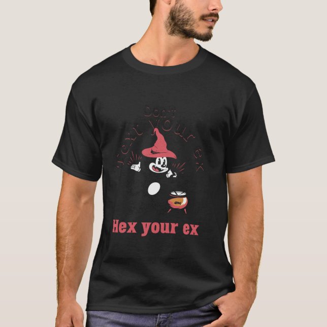 don t text but hex your ex funny witchy breakup qu T-Shirt (Front)