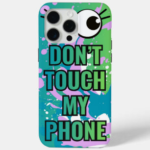 Don’t Touch My Phone Back Cover/Case iPhone 15 Pro Max Case