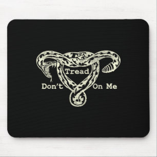 Don’t Tread On Me Uterus Snake Pro Roe Feminist  Mouse Pad