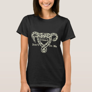Don’t Tread On Me Uterus Snake Pro Roe Feminist  T-Shirt