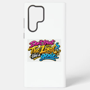 Don’t treat The Lord like a genie Samsung Galaxy Case