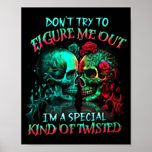 Don’t Try To Figure Me Out I’m A Special Kind Of T Poster