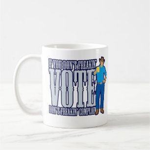 Don’t VOTE Don’t Complain Coffee Mug