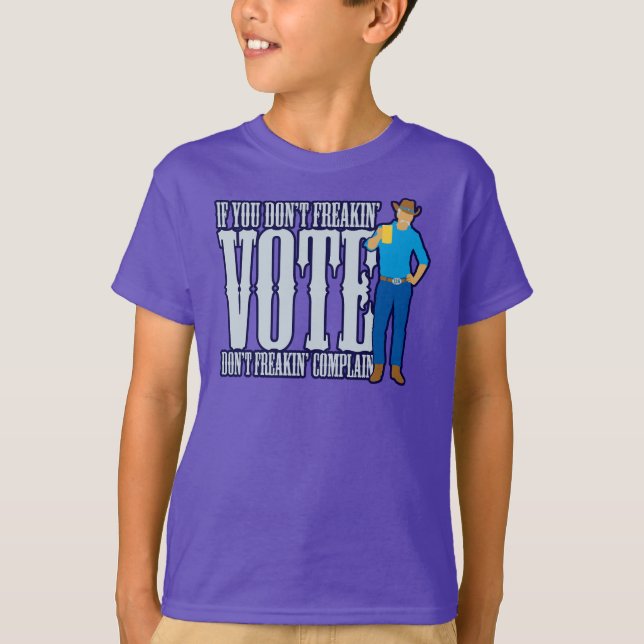 Don’t VOTE Don’t Complain T-Shirt (Front)