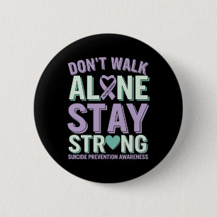 Don’t Walk Alone Stay Strong Suicide Prevention Aw 6 Cm Round Badge