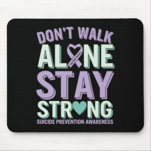 Don’t Walk Alone Stay Strong Suicide Prevention Aw Mouse Pad